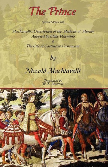 The Prince - Special Edition with Machiavelli's Description of the Methods of Murder Adopted by Duke Valentino & the Life of Castruccio Castracani, Niccolo (Lancaster University) Machiavelli - Paperback - 9780978653668