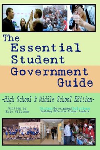 The Essential Student Government Guide: High School & Middle School Edition, Eric Williams - Paperback - 9780978787837
