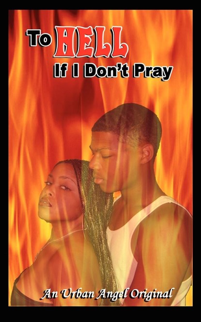 To Hell if I Don't Pray, Urban Angel - Paperback - 9780978853624