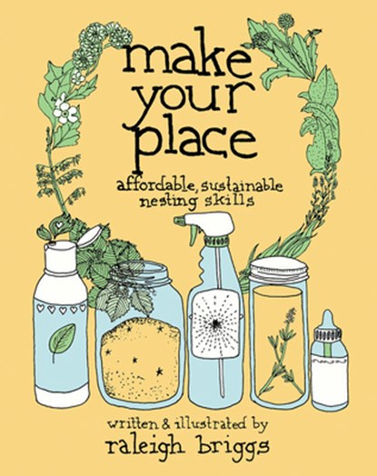 Make Your Place, Raleigh Briggs - Paperback - 9780978866563