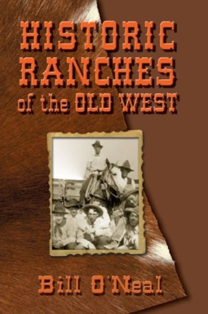 Historic Ranches of the Old West, Bill O'Neal - Paperback - 9780978915094