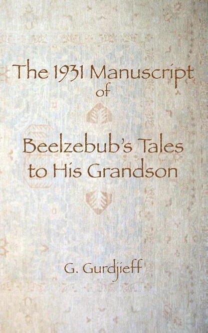 The 1931 Manuscript of Beelzebub's Tales to His Grandson, G I Gurdjieff - Paperback - 9780978979195