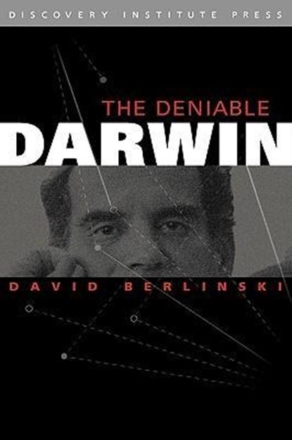 The Deniable Darwin & Other Essays, David Berlinski - Gebonden - 9780979014130