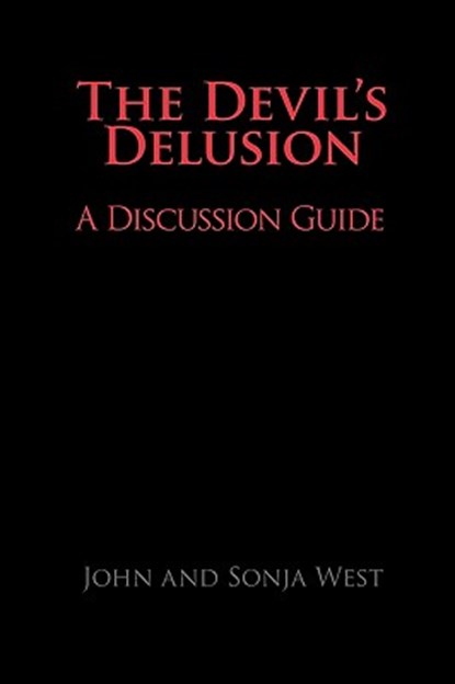 The Devil's Delusion, A Discussion Guide, John West ; Sonja West - Paperback - 9780979014154
