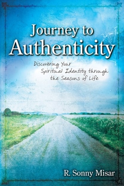 Journey To Authenticity, R. Sonny Misar - Paperback - 9780979029677