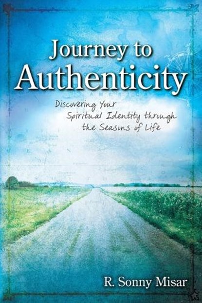 Journey To Authenticity, R. Sonny Misar - Paperback - 9780979029677
