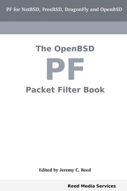 The OpenBSD PF Packet Filter Book, Jeremy Reed - Paperback - 9780979034206