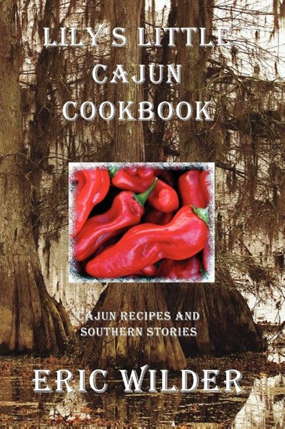 Lily's Little Cajun Cookbook, Eric Wilder - Paperback - 9780979116520