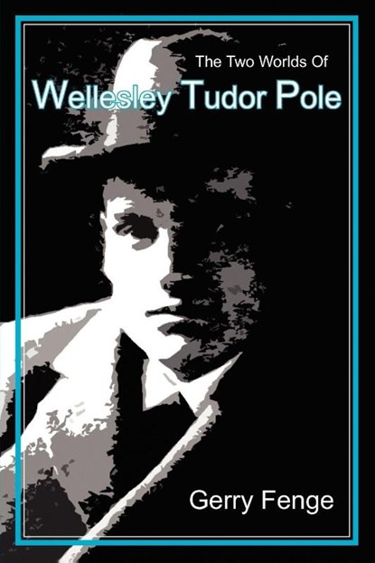 The Two Worlds of Wellesley Tudor Pole, Gerry Fenge - Paperback - 9780979170065