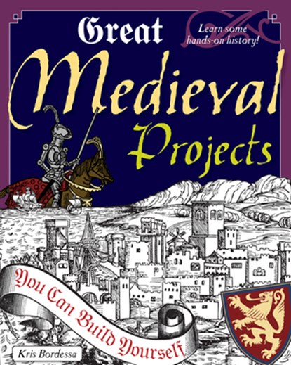 Great Medieval Projects, Kris Bordessa - Paperback - 9780979226809