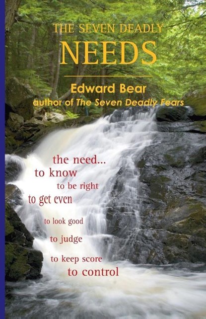 The Seven Deadly Needs, Edward Bear - Paperback - 9780979245176