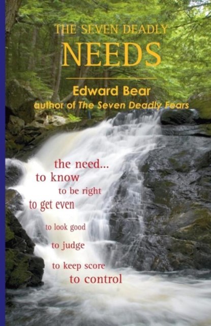The Seven Deadly Needs, Edward Bear - Paperback - 9780979245176