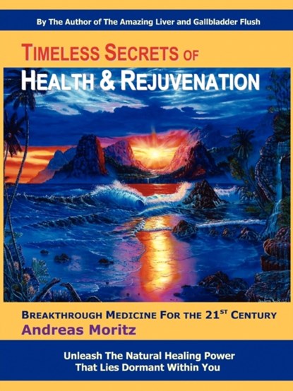 Timeless Secrets of Health and Rejuvenation, Andreas Moritz - Paperback - 9780979275753