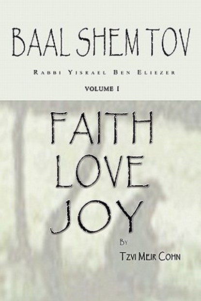 Baal Shem Tov Faith Love Joy: Mystical Stories of the Legendary Kabbalah Master, Aitan Levy - Paperback - 9780979286513