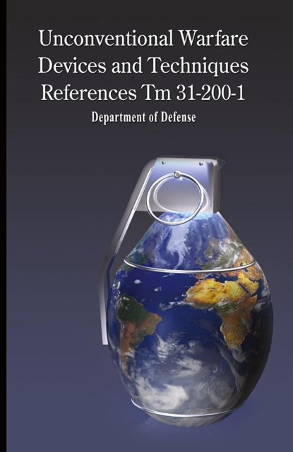 Unconventional Warfare Devices and Techniques References Tm 31-200-1, Department of Defense - Paperback - 9780979311970
