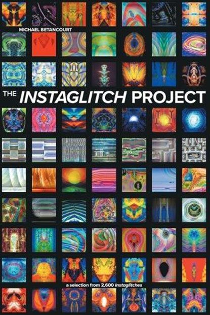 The Instaglitch Project, BETANCOURT,  Michael - Paperback - 9780979321528