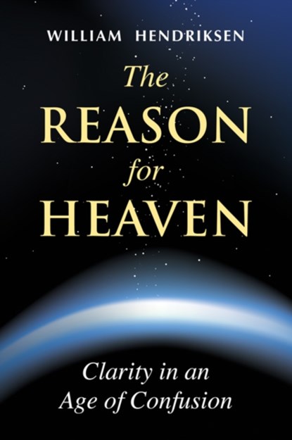 The Reason for Heaven, William Hendriksen - Paperback - 9780979371851