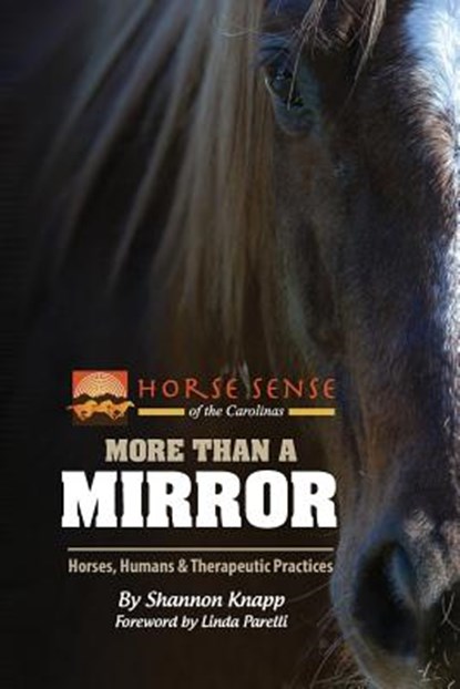More Than a Mirror: Horses, Humans & Therapeutic Practices, Shannon C. Knapp - Paperback - 9780979404184