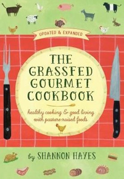 The Grassfed Gourmet Cookbook 2nd ed, Shannon a Hayes - Paperback - 9780979439162