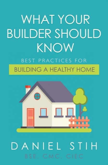 What Your Builder Should Know, STIH,  Daniel - Paperback - 9780979468513