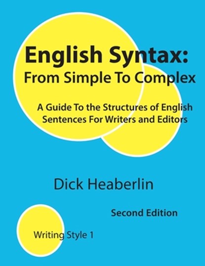 English Syntax, From Simple to Complex, Second Edition, Dick Heaberlin - Paperback - 9780979496486