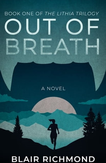Out of Breath (Book One of The Lithia Trilogy), Blair Richmond - Ebook - 9780979647581