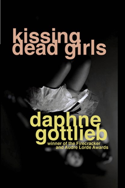 Kissing Dead Girls, Daphne Gottlieb - Paperback - 9780979663659