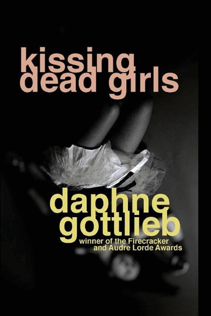 Kissing Dead Girls, Daphne Gottlieb - Paperback - 9780979663659