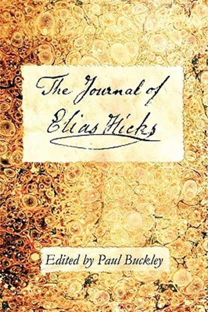 The Journal of Elias Hicks, Paul Buckley - Paperback - 9780979711053