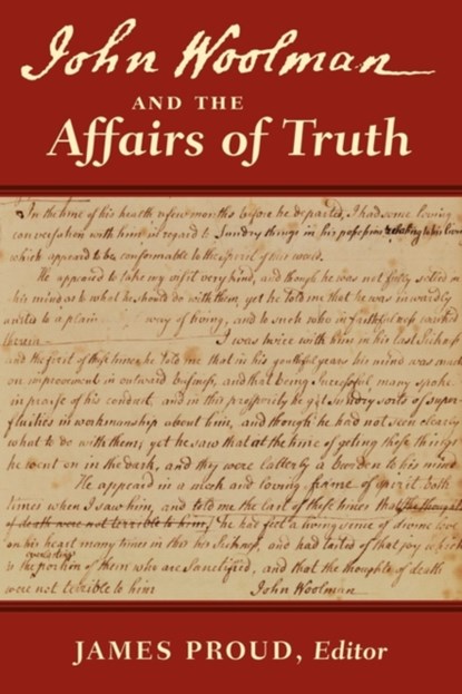 John Woolman and the Affairs of Truth, John Woolman ; James Proud - Paperback - 9780979711077