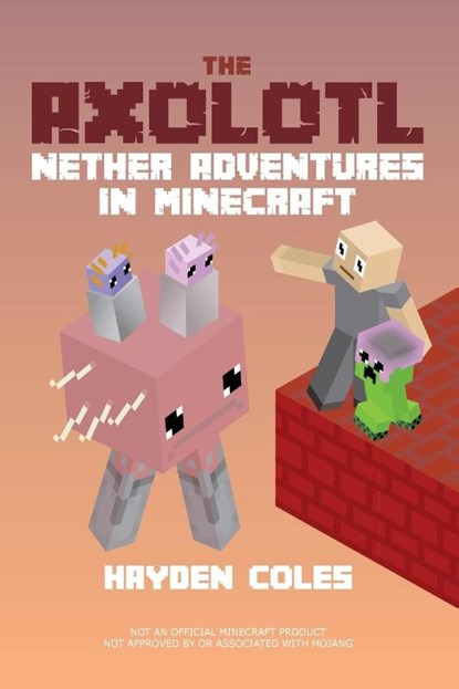 Axolotl Nether Adventures in Minecraft, Hayden Coles - Paperback - 9780979713262