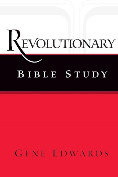 Revolutionary Bible Study, Gene Edwards - Paperback - 9780979751578