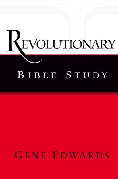 Revolutionary Bible Study, Gene Edwards - Paperback - 9780979751578