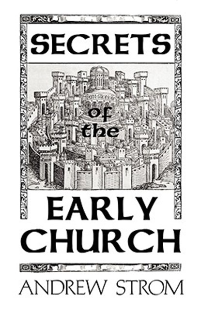 SECRETS of the EARLY CHURCH... What Will it Take to Get Back to the Book of Acts?, Andrew Strom - Paperback - 9780979907333