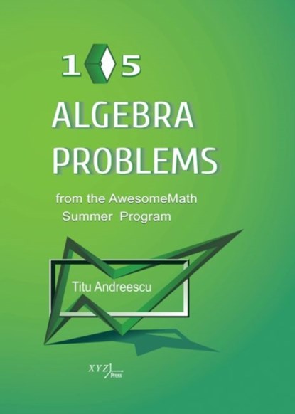 105 Algebra Problems from the AwesomeMath Summer Program, Titu Andreescu - Gebonden - 9780979926952