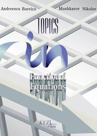 Topics in Functional Equations, ANDREESCU,  Titu - Gebonden - 9780979926990