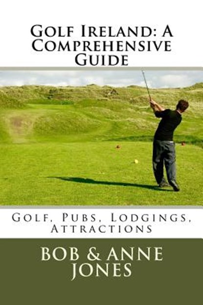 Golf Ireland: A Comprehensive Guide, Anne Jones - Paperback - 9780979955594