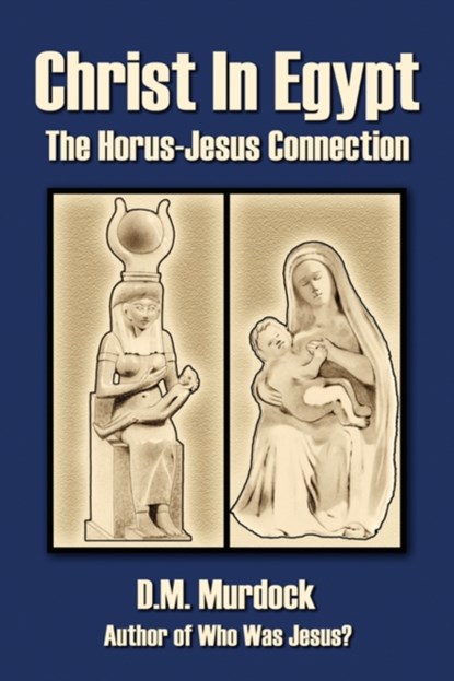 Christ in Egypt, D. M. Murdock ; Acharya S - Paperback - 9780979963117