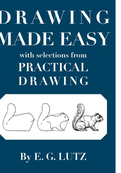 Drawing Made Easy with Selections from Practical Drawing, E G Lutz - Paperback - 9780980045413