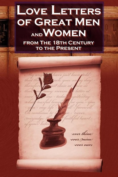 Love Letters of Great Men and Women From The Eighteenth Century To The Present Day, C.H. Charles - Paperback - 9780980060522