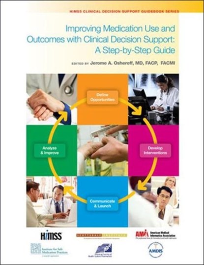 Improving Medication Use and Outcomes with Clinical Decision Support, Jerome A. Osheroff - Paperback - 9780980069730