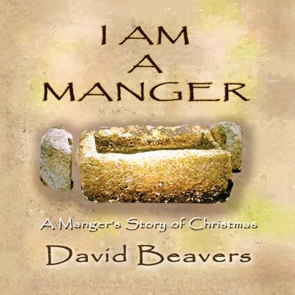 I am A Manger, BEAVERS,  David R. - Paperback - 9780980167405