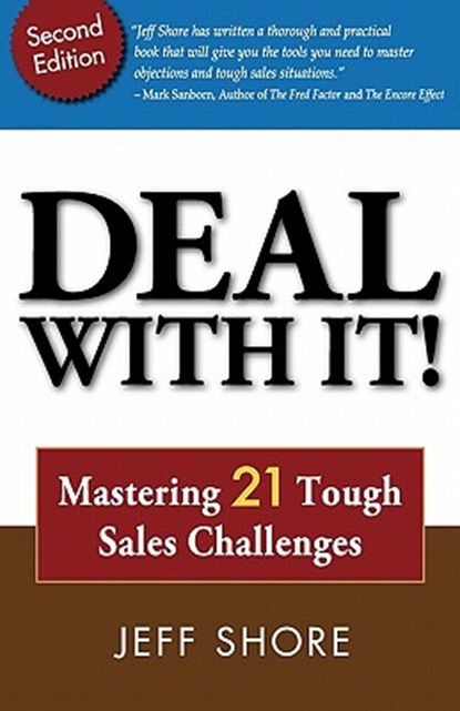 Deal with It! Mastering 21 Tough Sales Challenges, Jeff Shore - Paperback - 9780980176230