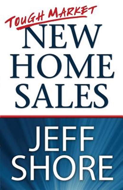 Tough Market New Home Sales, Shore Jeff - Paperback - 9780980176247
