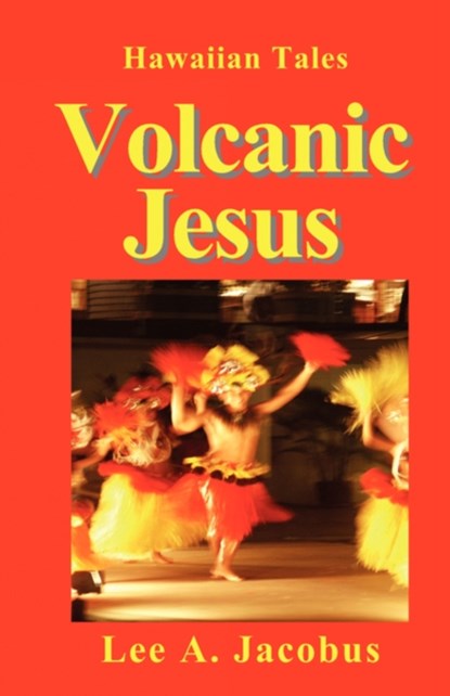 Volcanic Jesus, Lee A. Jacobus - Paperback - 9780980189445