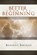 Better Than the Beginning, Richard C Barcellos - Paperback - 9780980217995