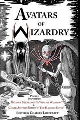 Avatars of Wizardry - George Sterling ; Clark Ashton Smith ; S. T. Joshi - 9780980462586