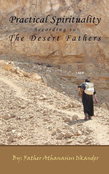 Practical Spirituality According to the Desert Fathers, Athanasius Iskander - Paperback - 9780980517118