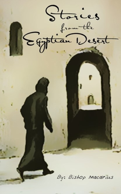 Stories from the Egyptian Desert, Bishop Macarius - Paperback - 9780980517156