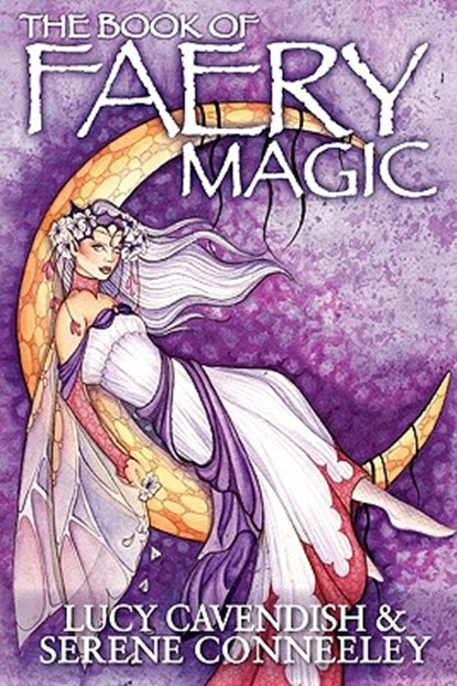 The Book of Faery Magic, Serene Conneeley - Paperback - 9780980548723